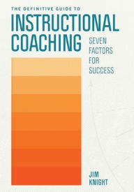 Title: The Definitive Guide to Instructional Coaching: Seven Factors for Success, Author: Jim Knight