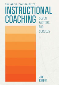 Title: The Definitive Guide to Instructional Coaching: Seven Factors for Success, Author: Jim Knight