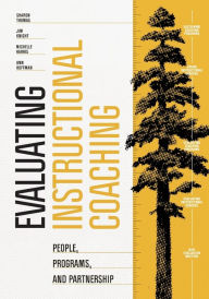 Title: Evaluating Instructional Coaching: People, Programs, and Partnership, Author: Sharon Thomas