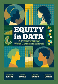 Free torrents to download books Equity in Data: A Framework for What Counts in Schools by Andrew Knips, Sonya Lopez, Michael Savoy, Kendall LaParo, Andrew Knips, Sonya Lopez, Michael Savoy, Kendall LaParo PDB (English literature) 9781416631392