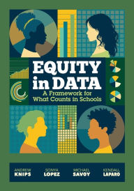 Free online it books download pdf Equity in Data: A Framework for What Counts in Schools 9781416631392 by Andrew Knips, Sonya Lopez, Michael Savoy, Kendall LaParo, Andrew Knips, Sonya Lopez, Michael Savoy, Kendall LaParo