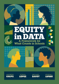 Title: Equity in Data: A Framework for What Counts in Schools, Author: Andrew Knips