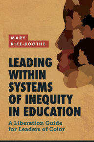 Books online free download pdf Leading Within Systems of Inequity in Education: A Liberation Guide for Leaders of Color