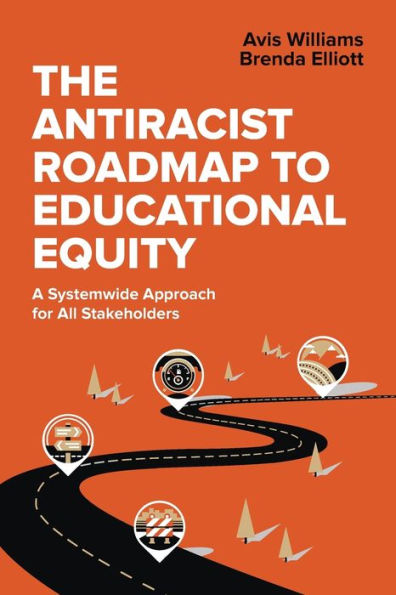 The Antiracist Roadmap to Educational Equity: A Systemwide Approach for All Stakeholders