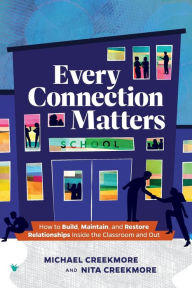 Public domain audiobooks download to mp3 Every Connection Matters: How to Build, Maintain, and Restore Relationships Inside the Classroom and Out in English  by Michael Creekmore, Nita Creekmore 9781416632665