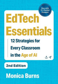 Title: EdTech Essentials: 12 Strategies for Every Classroom in the Age of AI, Author: Monica Burns