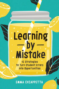 Download joomla ebook Learning by Mistake: 12 Strategies to Turn Student Errors into Opportunities English version by Emma Chiappetta