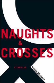 Title: Naughts & Crosses, Author: Malorie Blackman