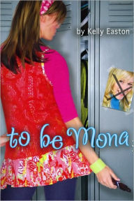 Title: To Be Mona, Author: Kelly Easton