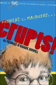 Title: Phineas L. MacGuire . . . Erupts!: The First Experiment, Author: Frances O'Roark Dowell