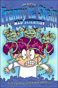 Title: The Fran with Four Brains (Franny K. Stein, Mad Scientist Series #6), Author: Jim Benton