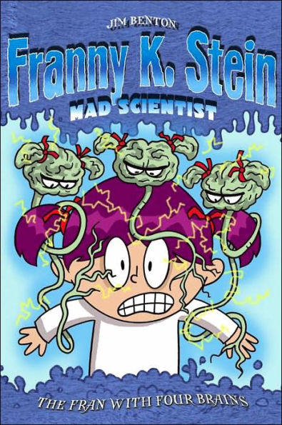 The Fran with Four Brains (Franny K. Stein, Mad Scientist Series #6)