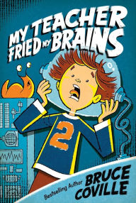 Title: My Teacher Fried My Brains (My Teacher Is an Alien Series #2), Author: Bruce Coville