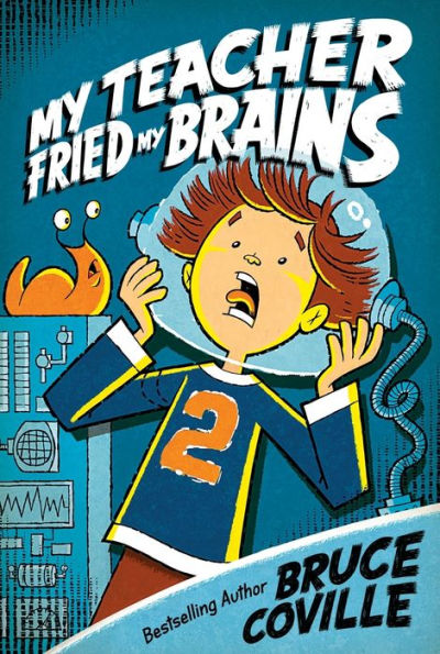 My Teacher Fried My Brains (My Teacher Is an Alien Series #2)