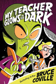 Title: My Teacher Glows in the Dark (My Teacher Is an Alien Series #3), Author: Bruce Coville