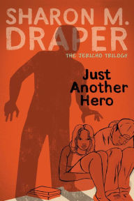 Title: Just Another Hero (Jericho Trilogy #3), Author: Sharon M. Draper