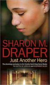Title: Just Another Hero (Jericho Trilogy #3), Author: Sharon M. Draper
