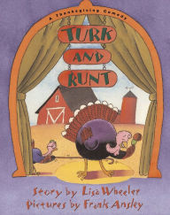 Title: Turk and Runt: A Thanksgiving Comedy, Author: Lisa Wheeler