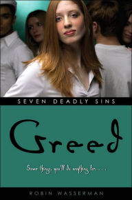 Title: Greed (Robin Wasserman's Seven Deadly Sins Seriess #7), Author: Robin Wasserman