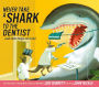 Never Take a Shark to the Dentist: (and Other Things Not to Do)