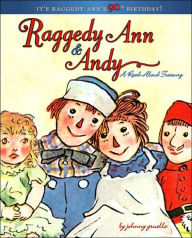 Title: Raggedy Ann & Andy: A Read-Aloud Treasury, Author: Johnny Gruelle