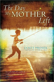 Title: The Day My Mother Left, Author: James Prosek