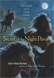 Title: Secret of the Night Ponies, Author: Joan Hiatt Harlow