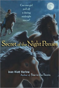 Title: Secret of the Night Ponies, Author: Joan Hiatt Harlow
