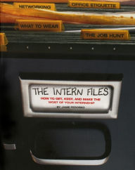 Title: The Intern Files: How to Get, Keep, and Make the Most of Your Internship, Author: Jamie Fedorko