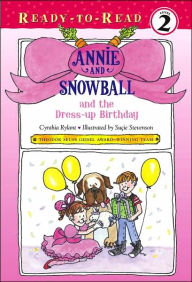 Title: Annie and Snowball and the Dress-up Birthday (Annie and Snowball Series #1), Author: Cynthia Rylant