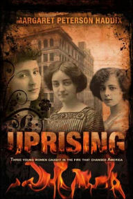 Title: Uprising: Three Young Women Caught in the Fire That Changed America, Author: Margaret Peterson Haddix