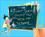 Title: The Secret Science Project That Almost Ate the School, Author: Judy Sierra