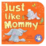 Title: Just Like Mommy, Author: n/a