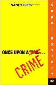 Title: Once upon a Crime (Nancy Drew: Girl Detective Super Mystery Series #2), Author: Carolyn Keene