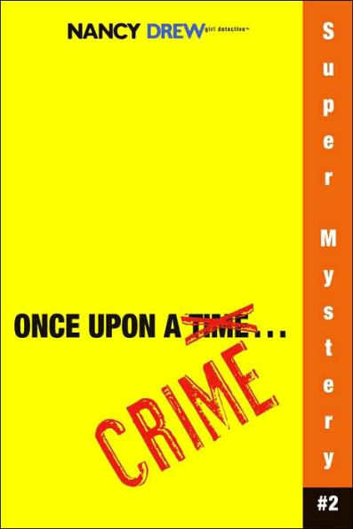 Once upon a Crime (Nancy Drew: Girl Detective Super Mystery Series #2)