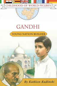 Title: Gandhi: Young Nation Builder, Author: Kathleen Kudlinski