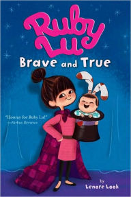 Title: Ruby Lu, Brave and True, Author: Lenore Look