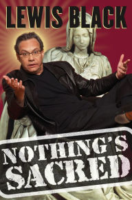 Title: Nothing's Sacred, Author: Lewis Black