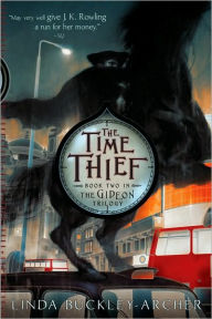 Title: The Time Thief (Gideon Trilogy Series #2), Author: Linda Buckley-Archer