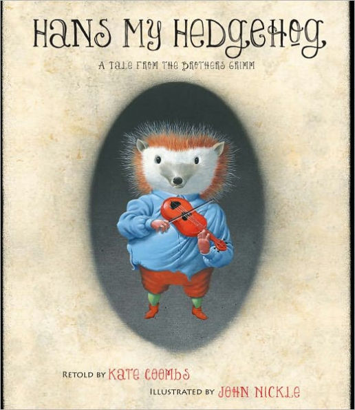 Hans My Hedgehog: A Tale from the Brothers Grimm