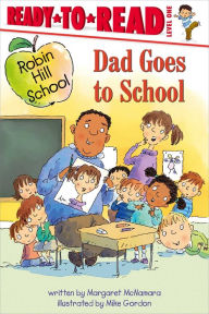 Title: Dad Goes to School: Ready-to-Read Level 1, Author: Margaret McNamara