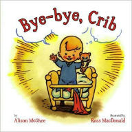 Title: Bye-bye, Crib, Author: Alison McGhee