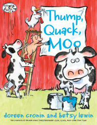 Title: Thump, Quack, Moo: A Whacky Adventure, Author: Doreen Cronin