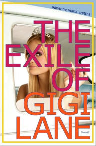 Title: The Exile of Gigi Lane, Author: Adrienne Maria Vrettos