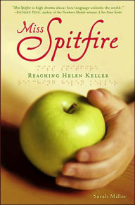 Title: Miss Spitfire: Reaching Helen Keller, Author: Sarah Miller