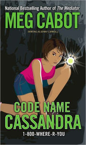 Title: Code Name Cassandra (1-800-Where-R-You Series), Author: Meg Cabot