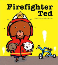 Title: Firefighter Ted, Author: Andrea Beaty