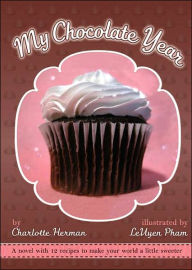 Title: My Chocolate Year: A Novel with 12 Recipes, Author: Charlotte Herman