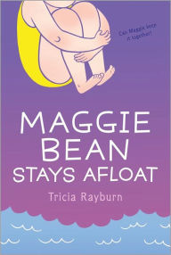 Title: Maggie Bean Stays Afloat (Maggie Bean Series #2), Author: Tricia Rayburn