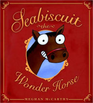 Title: Seabiscuit: The Wonder Horse, Author: Meghan McCarthy